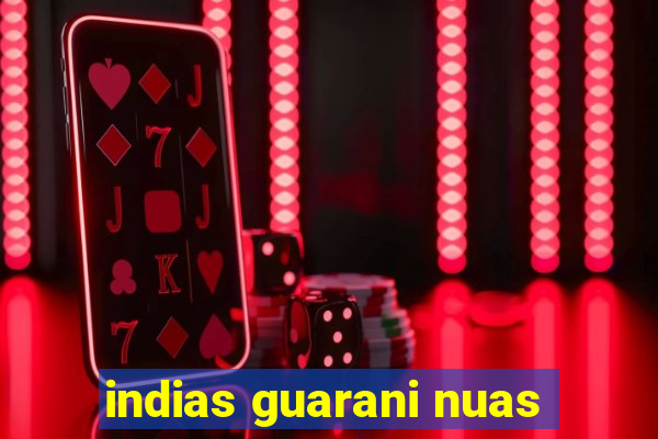 indias guarani nuas